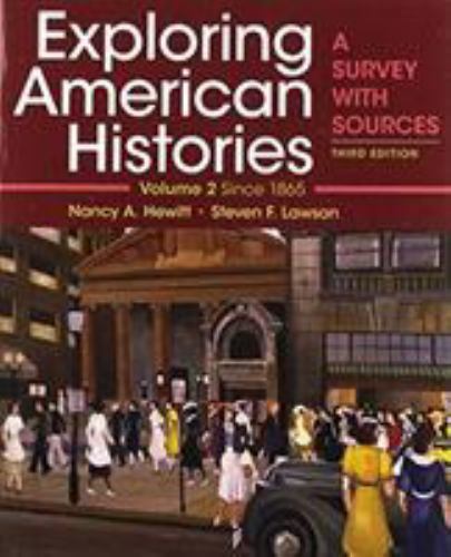 Exploring American Histories, Volume 2 Since 1865 A Survey with Sources 3E