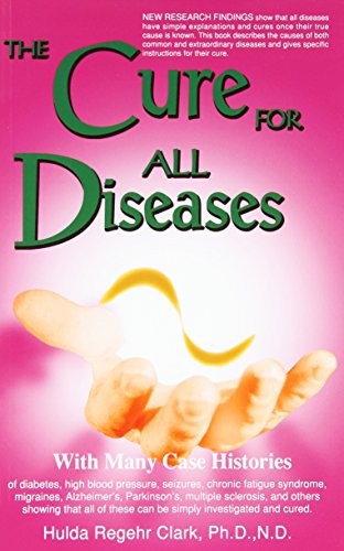 The Cure for All Diseases: With Man…, Clark, Hulda Re