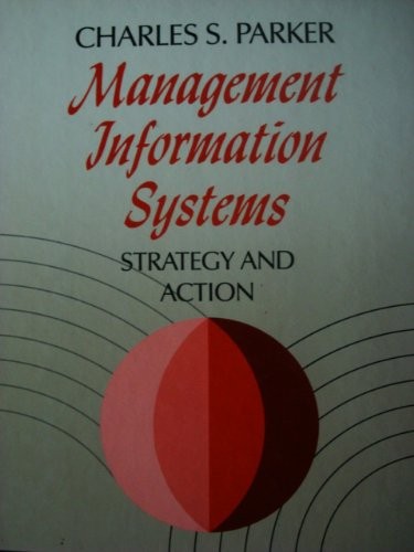 Management Information Systems: Strategy and Action – Parker, Charles S. – G…