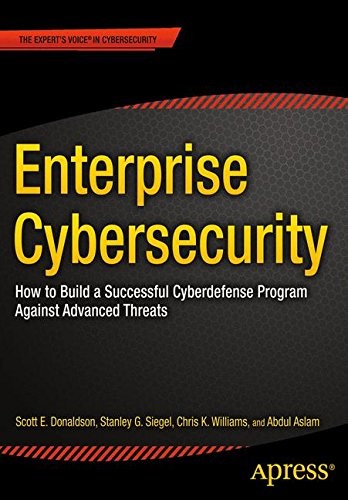 ENTERPRISE CYBERSECURITY: HOW TO BUILD A SUCCESSFUL By Scott Donaldson & Stanley