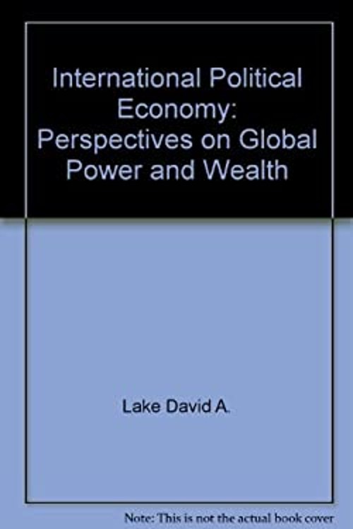 International Political Economy : Perspectives on Global Power an