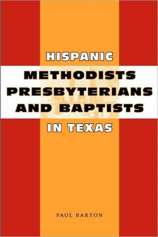 Hispanic Methodists, Presbyterians, And Baptists In Texas: