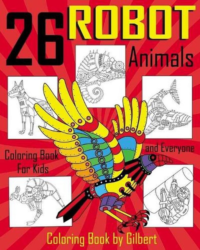 26 Robot Animals Coloring Book: 26 Totally Awesome Coloring Pages Robot Coloring