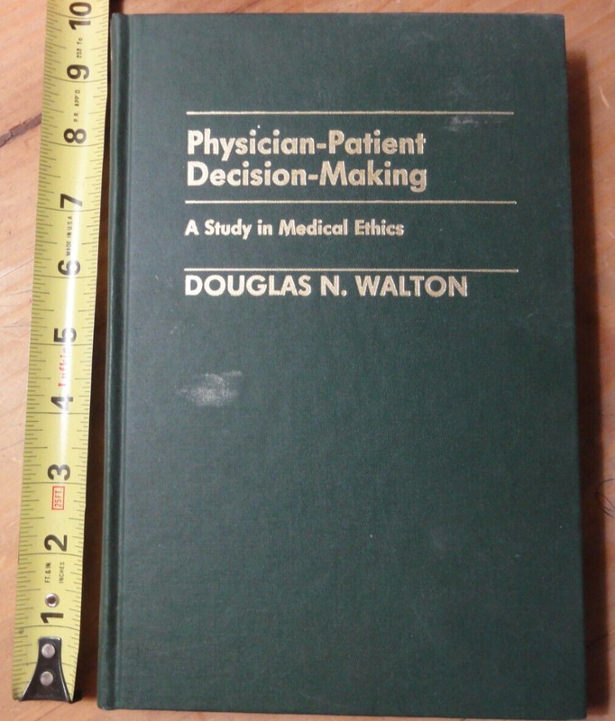 Physician Patient Decisiton Making A Study in Medical Ethics Douglas Walton 1985