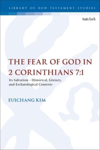 The Fear Of God In 2 Corinthians 7: 1: Its Meaning, Function, And Eschatolo…