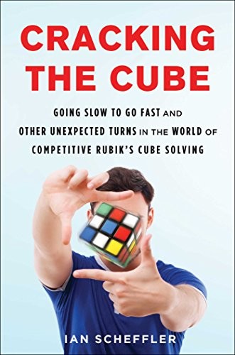 Cracking the Cube: Going Slow to Go Fast and Other… by Scheffler, Ian Hardback