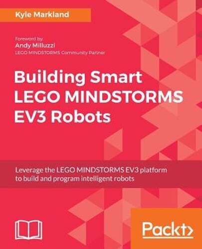 Building Smart LEGO MINDSTORMS EV3 Robots: Leverage the LEGO MINDSTORMS EV3: New
