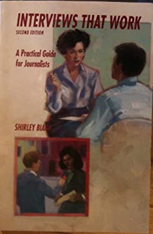Interviews That Work : A Practical Guide for Journalists Shirley