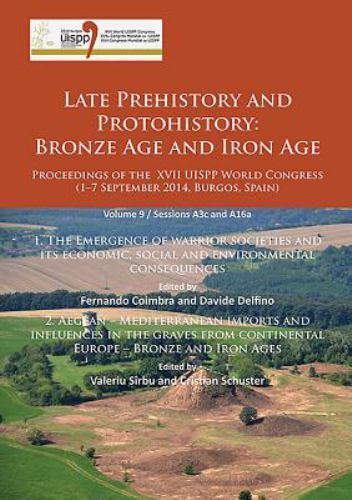 Late Prehistory and Protohistory : Bronze Age and Iron Age: Proceedings of th…
