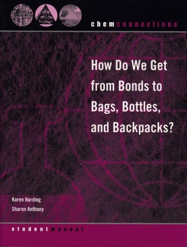 ChemConnections: How Do We Get from Bonds to Bags, Bottles, and Backpacks? by Sh