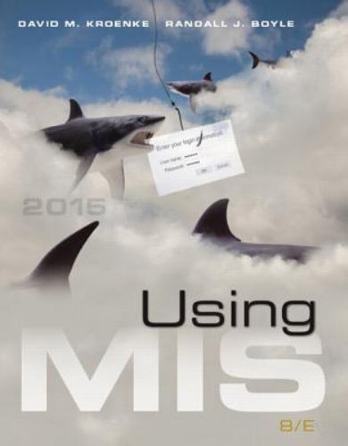 Using MIS (8th Edition) by David M. Kroenke; Randall J. Boyle