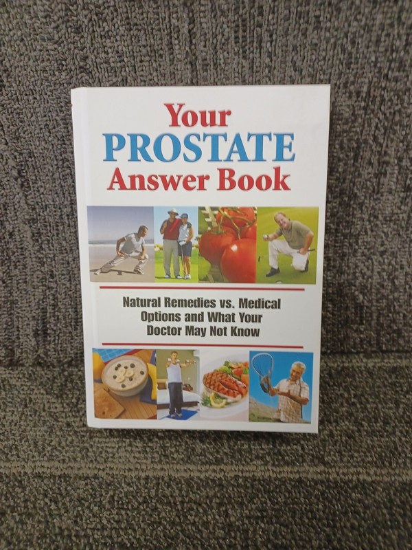 Your Prostate Answer Book : Natural Remedies vs. Medical Options and What…