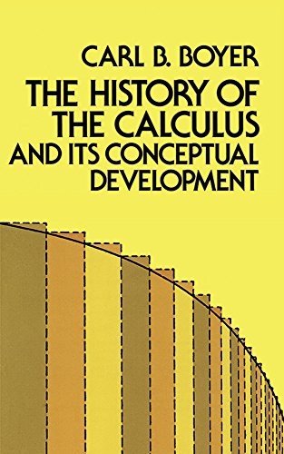 THE HISTORY OF THE CALCULUS AND ITS CONCEPTUAL DEVELOPMENT By Carl B. Boyer *VG*