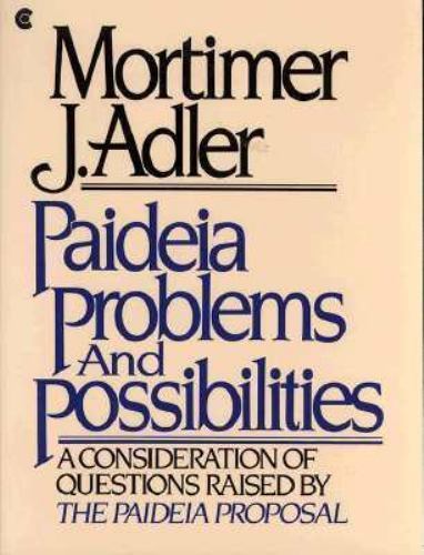 Paideia Problems & Possibilities by Mortimer J. Adler