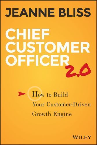 Chief Customer Officer 2. 0 : How to Build Your Customer-Driven Growth Engine…