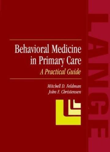 Behavioral Medicine in Primary Care: A Practical Guide, Feldman, Mitchell D.; Ch