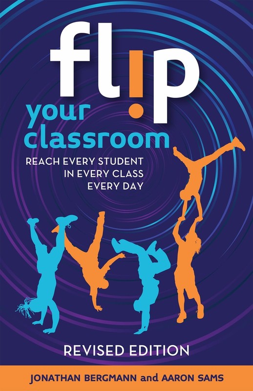 Flip Your Classroom, Revised Edition: Reach Every Student in Every Class Eve…