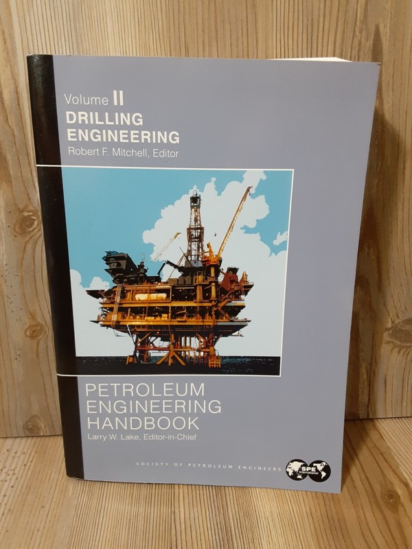Petroleum Engineering Handbook Volume II: Drilling Engineering by Lake