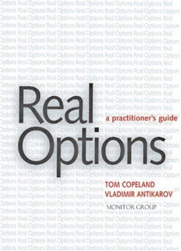 Real Options: A Practitioners Guide – Hardcover By Copeland, Thomas E – GOOD
