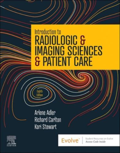 Introduction to Radiologic & Imaging Sciences & Patient Care 8th Edition-Adler