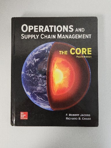 Operations and Supply Chain Management: the Core by Richard B. Chase and F….