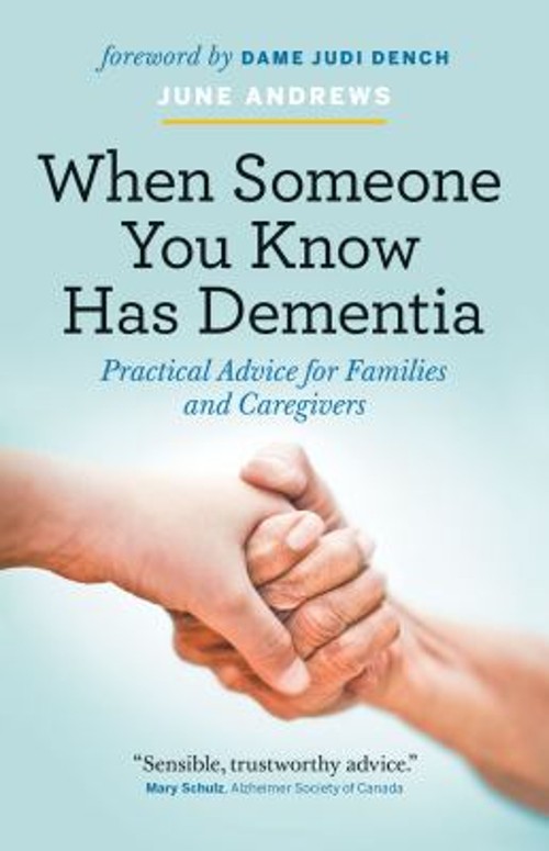 When Someone You Know Has Dementia : Practical Advice for Familie
