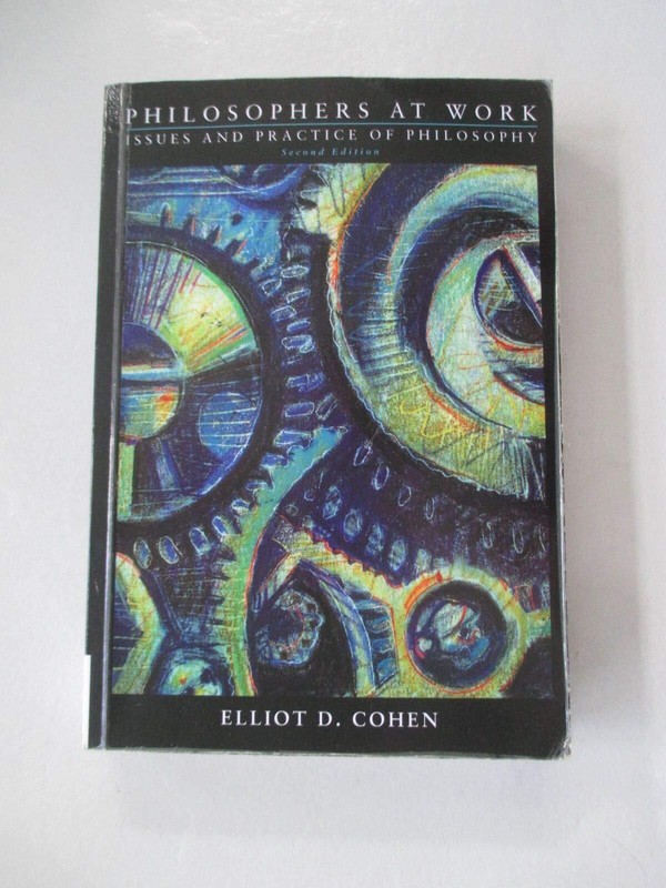 Philosophers at Work: Issues and Practice of Philosophy by Cohen