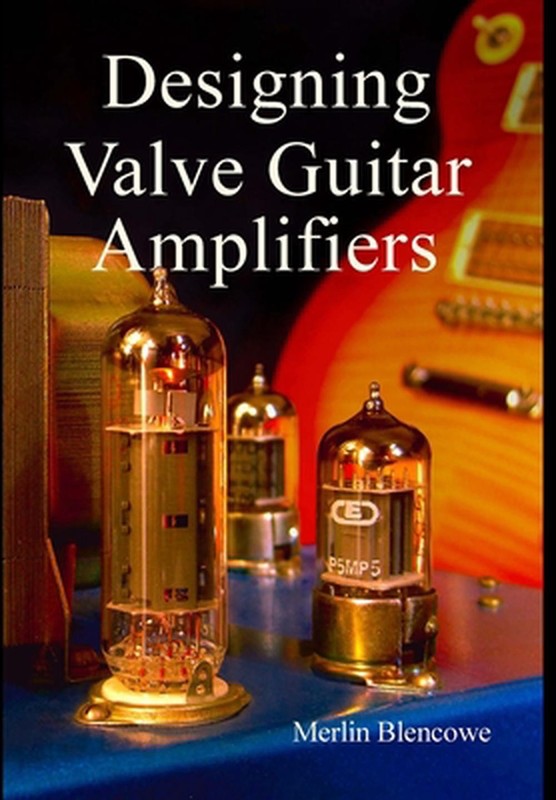 Designing Valve Guitar Amplifiers by Merlin Blencowe Hardcover Book