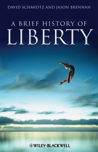 A Brief History of Liberty (Brief Histories of Philosophy), David Schmidtz, Jaso