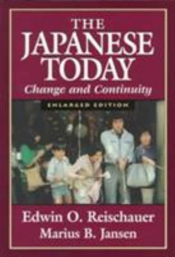 The Japanese Today: Change and Continuity, Enlarged Edition by Reischauer, Edwi