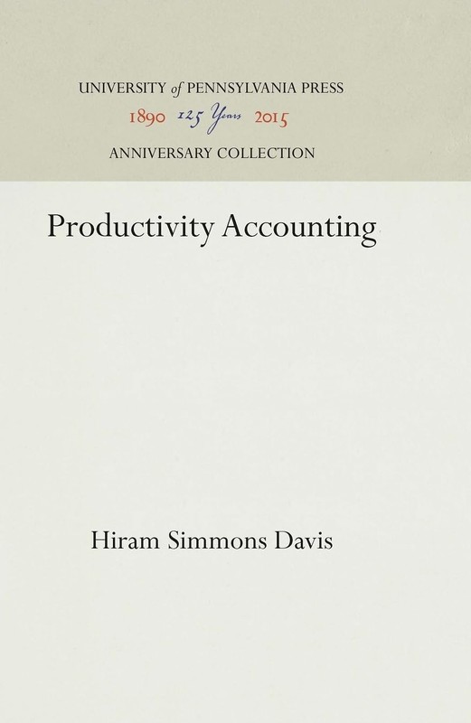 Productivity Accounting (Industrial Research Department, Wharton School of Fi…