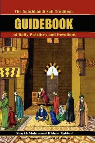 The Naqshbandi Sufi Tradition Guidebook of Daily Practices and Devotions: Used