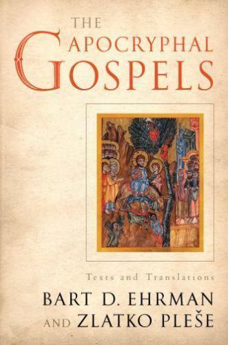 The Apocryphal Gospels: Texts and Translations by Ehrman, Bart, Plese, Zlatko