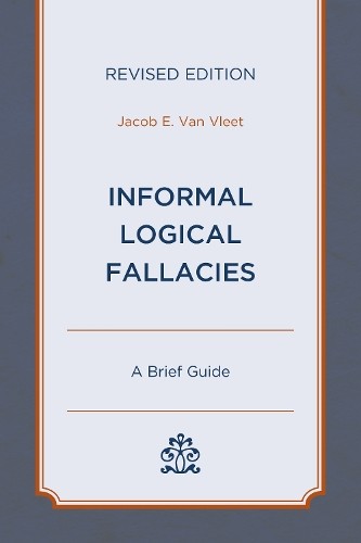 Jacob E. Van Vleet Informal Logical Fallacies (Paperback) (UK IMPORT)
