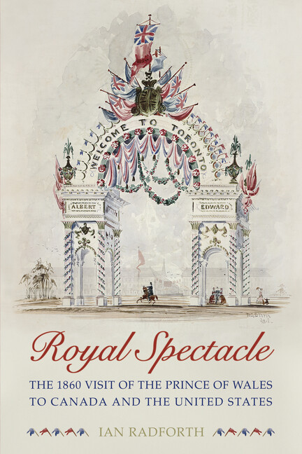 Royal Spectacle: The 1860 Visit Of The Prince Of Wales To Canada And The Un…