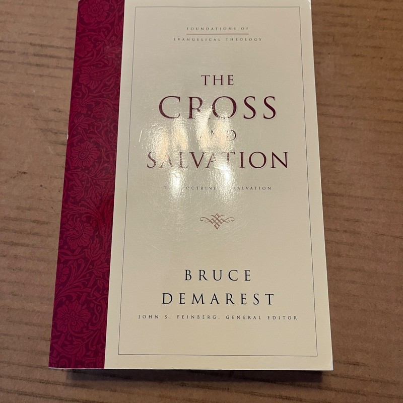 The Cross and Salvation: The Doctrine of Salvation (Foundations of Evangelical..