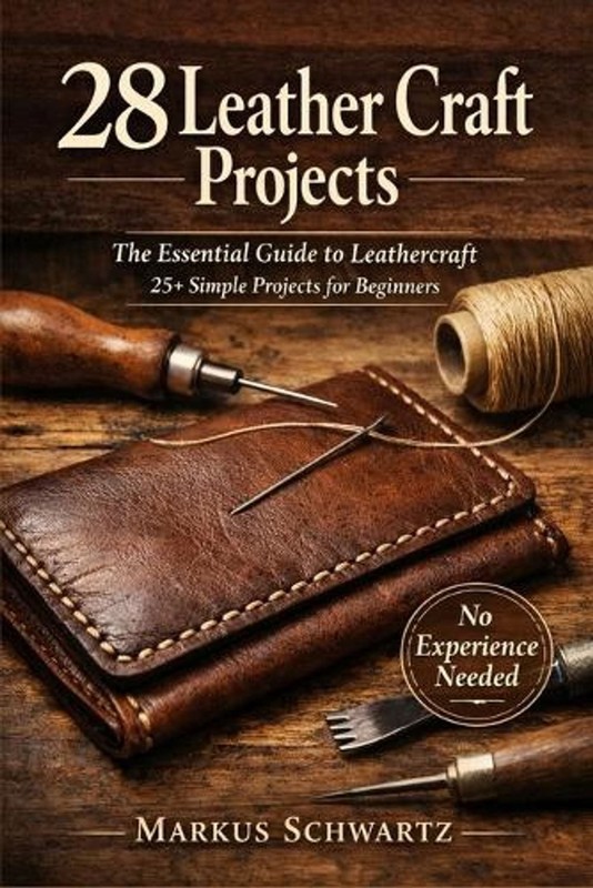 28 Leather Craft Project: The Essential Guide to Leathercraft: 25+ Simple Projec