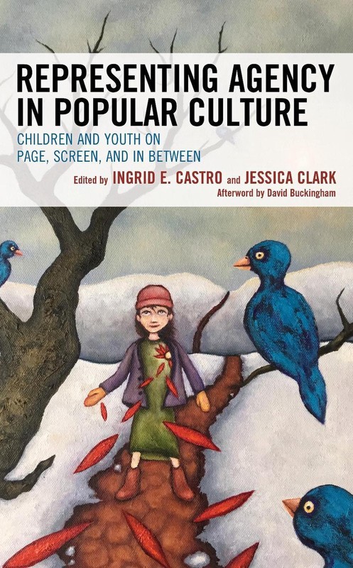 Representing Agency in Popular Culture: Children and Youth on Page, Screen, and