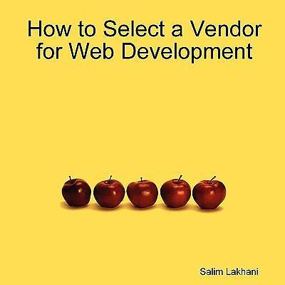 How to Select a Vendor for Web Development, Lakhani, Salim, Good Book