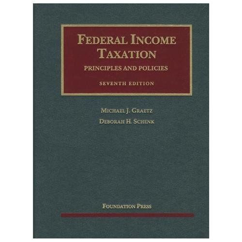 Federal Income Taxation: Principles and Policies