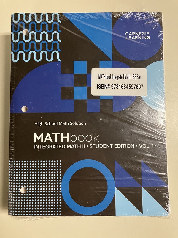 Carnegie Learning: H.S. Math Solution: Integrated Math Volume 1 & 2 see descrip.