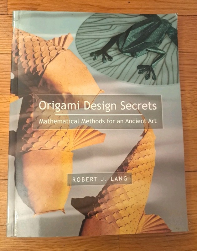 Origami Design Secrets: Mathematical Methods for an Ancient Art by Robert Lang