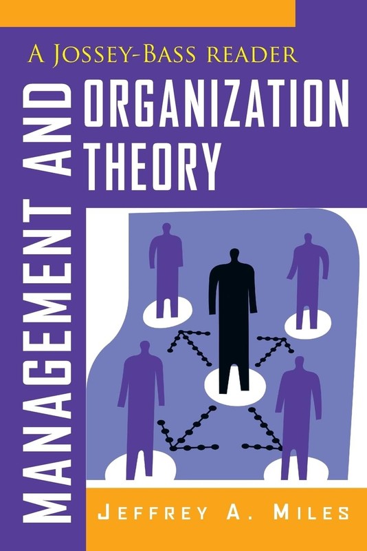 MANAGEMENT AND ORGANIZATION THEORY: A JOSSEY-BASS READER (THE J… Jeffrey A. Mi