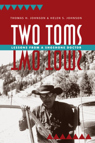Two Toms: Lessons from a Shoshone Doctor by Thomas H Johnson: New