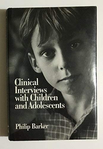 CLINICAL INTERVIEWS WITH CHILDREN AND ADOLESCENTS By Philip Barker – Hardcover