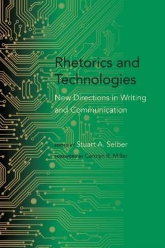 Rhetorics And Technologies: New Directions In Writing And Co…