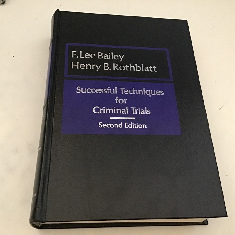 Successful Techniques for Criminal Trials F. Lee Bailey 2nd Ed 1985