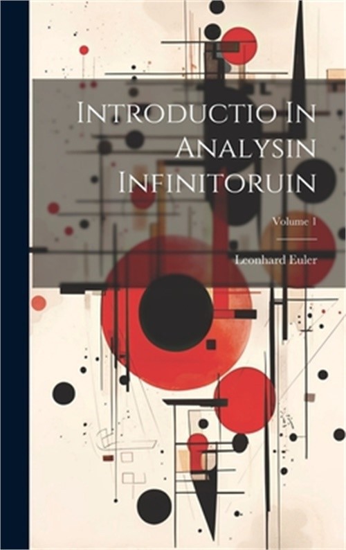 Introductio In Analysin Infinitoruin; Volume 1 (Hardback or Cased Book)