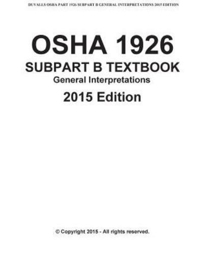 Osha 1926 Subpart B-General Interpretations Taxtbook 2015 Edition: Duvalls …