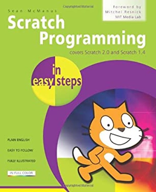 Scratch Programming in Easy Steps : Covers Versions 1. 4 And 2. 0